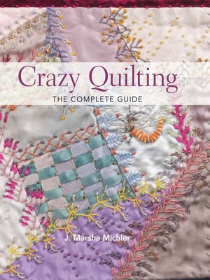 cover image of Crazy Quilting--The Complete Guide